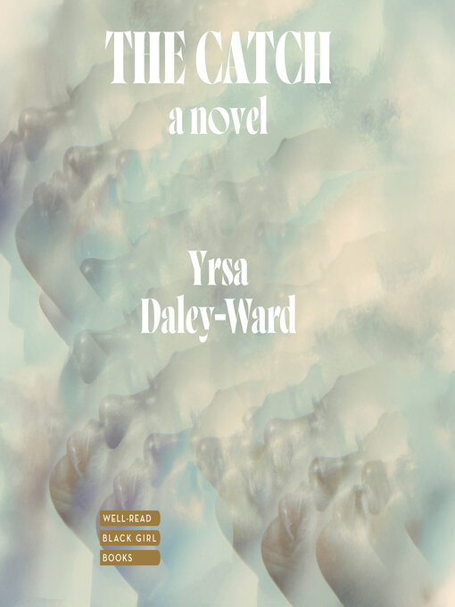 Title details for The Catch by Yrsa Daley-Ward - Wait list